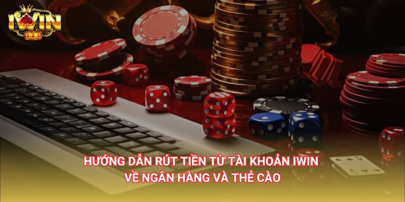 Hướng dẫn rút tiền IWIN đầy đủ, dễ thực hiện